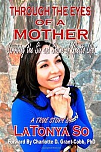 Through the Eyes of a Mother: Surviving the Sin and Shame of Ghetto Life (Paperback)