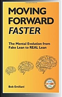 Moving Forward Faster: The Mental Evolution from Fake Lean to Real Lean (Paperback)