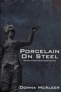 Porcelain on Steel - Women of West Points Long Gray Line (Hardcover)