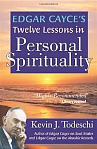 Edgar Cayces Twelve Lessons in Personal Spirituality (Paperback)