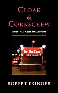 Cloak & Corkscrew: Where CIA Meets Hollywood (Paperback)