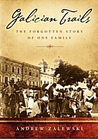 Galician Trails: The Forgotten Story of One Family (Paperback)