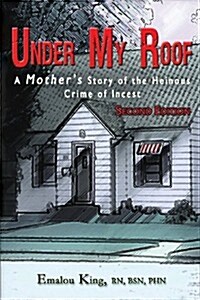 Under My Roof: A Mothers Story of the Heinous Crime of Incest (Paperback, 2, Revised)