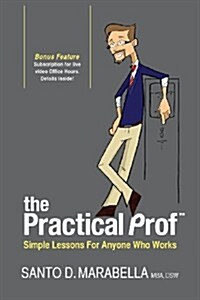 The Practical Prof: Simple Lessons for Anyone Who Works (Paperback)