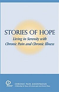 Stories of Hope: Living in Serenity with Chronic Pain and Chronic Illness (Paperback)