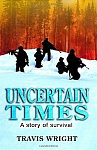 Uncertain Times: A Story of Survival (Paperback)