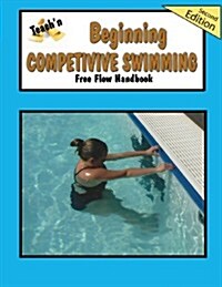 Teachn Beginning Competitive Swimming Free Flow Handbook, Edition 2 (Paperback, 2)