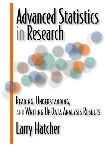 Advanced Statistics in Research: Reading, Understanding, and Writing Up Data Analysis Results (Paperback)