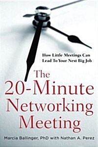 The 20-Minute Networking Meeting - Executive Edition: Learn to Network. Get a Job. (Paperback)