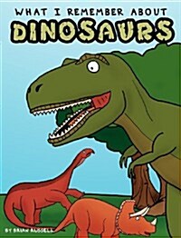 What I Remember about Dinosaurs (Hardcover)