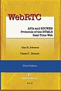 Webrtc: APIs and Rtcweb Protocols of the Html5 Real-Time Web, Third Edition (Paperback)