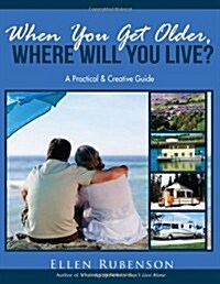 When You Get Older, Where Will You Live?: A Practical and Creative Guide (Paperback)