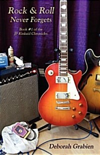 Rock & Roll Never Forgets : Book #1 of the JP Kinkaid Chronicles (Paperback)