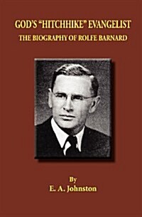 Gods Hitchhike Evangelist: The Biography of Rolfe Barnard (Paperback)