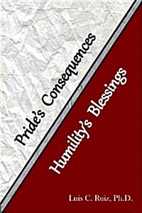 Prides Consequences and Humilitys Blessing (Paperback)