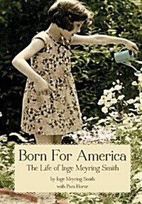 Born for America: The Story of Inge Meyring Smith (Hardcover)