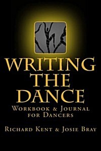 Writing the Dance: Workbook & Journal for Dancers (Paperback)
