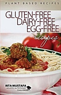 Gluten-Free, Dairy-Free, Egg-Free Recipes: Holistic Nutritionist (Paperback)