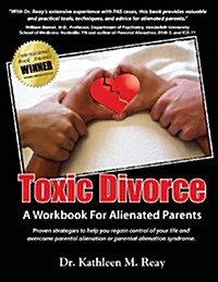 Toxic Divorce: A Workbook for Alienated Parents (Paperback)