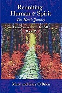 Reuniting Human and Spirit: The Heros Journey. Conversations with Dzar Book 2 (Paperback)