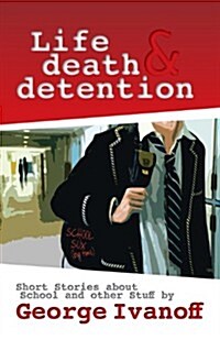 Life, Death and Detention (Paperback)