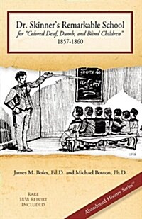 Dr. Skinners Remarkable School for Colored Deaf, Dumb, and Blind Children 1857-1860 (Paperback)