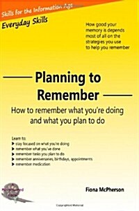 Planning to Remember: How to Remember What Youre Doing and What You Plan to Do (Paperback)