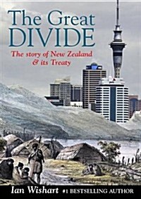 The Great Divide: The Story of New Zealand & Its Treaty (Paperback)