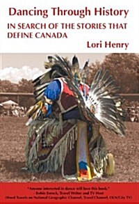 Dancing Through History: In Search of the Stories That Define Canada (Paperback)