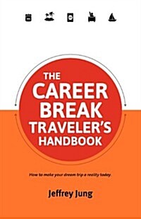 The Career Break Travelers Handbook (Paperback)