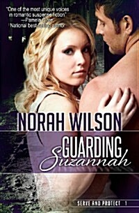 Guarding Suzannah: Book 1 in the Serve and Protect Series (Paperback)