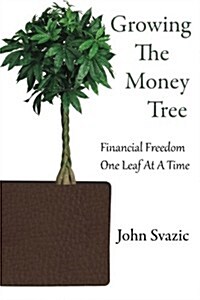 Growing the Money Tree: Financial Freedom One Leaf at a Time (Paperback)