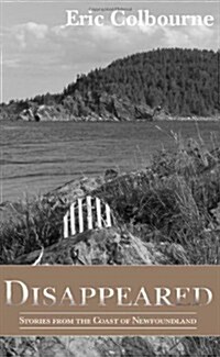 Disappeared: Stories from the Coast of Newfoundland (Paperback)