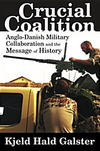 Crucial Coalition: Anglo-Danish Military Collaboration and the Message of History (Paperback)
