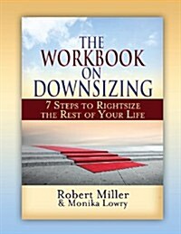 The Workbook on Downsizing: 7 Steps to Rightsize the Rest of Your Life (Paperback)