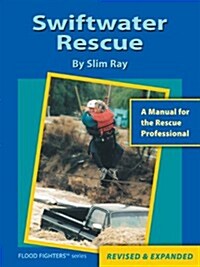 Swiftwater Rescue: A Manual For The Rescue Professional (Paperback, 2, Expanded)