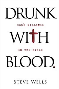 Drunk with Blood: Gods Killings in the Bible (Paperback)