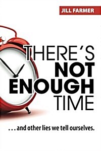 Theres Not Enough Time (Paperback)
