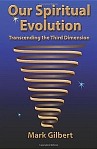 Our Spiritual Evolution: Transcending the Third Dimension (Paperback)