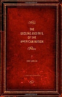 The Decline and Fall of the American Nation (Paperback)