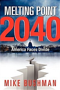 Melting Point 2040: America Faces Divide (Paperback)