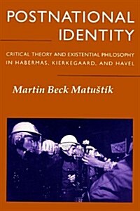 Postnational Identity: Critical Theory and Existential Philosophy in Habermas, Kierkegaard, and Havel (Paperback)