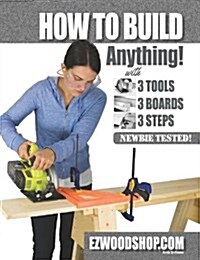 How to Build Anything: With 3 Tools, 3 Boards, and 3 Steps (Paperback)