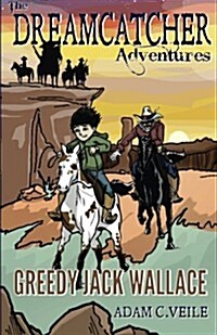 The Dreamcatcher Adventures: Greedy Jack Wallace (Paperback)