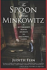 The Spoon from Minkowitz: A Bittersweet Roots Journey to Ancestral Lands (Paperback)