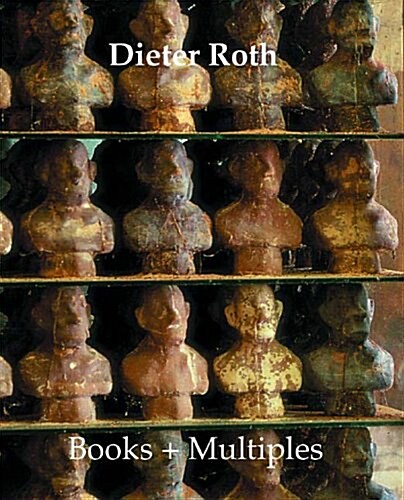 Dieter Roth : Books + Multiples (Hardcover)