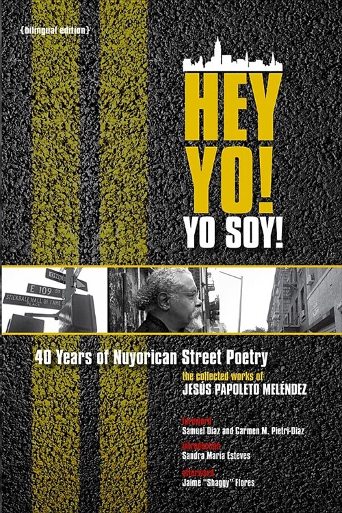 Hey Yo! Yo Soy! 40 Years of Nuyorican Street Poetry: 40 Years of Nuyorican Street Poetry, a Bilingual Edition (Paperback)