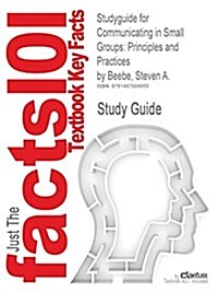 Studyguide for Communicating in Small Groups: Principles and Practices by Beebe, Steven A., ISBN 9780133815610 (Paperback)