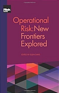 Operational Risk: New Frontiers Explored (Paperback)