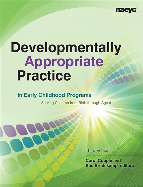 Developmentally Appropriate Practice in Early Childhood Programs Serving Children from Birth Through Age 8 (Paperback, 3)